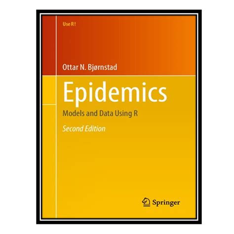 Read Epidemics Models And Data Using R Use R By Ottar N Bj����rnstad