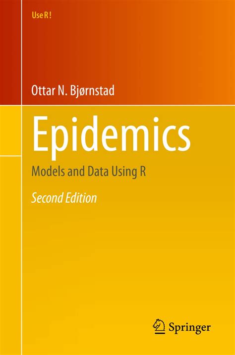 Read Epidemics Models And Data Using R Use R By Ottar N Bjrnstad