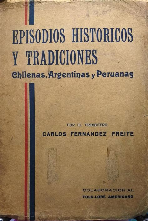 Episodios históricos y tradiciones chilenas, argentinas y peruanas, colaboración al folk lore americano. - Manuale di riparazione di designjet 500.