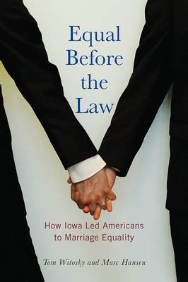 Read Online Equal Before The Law How Iowa Led Americans To Marriage Equality Iowa And The Midwest Experience By Tom Witosky