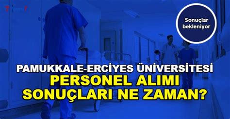 Erciyes üniversitesi hemşire alımı sonuçları