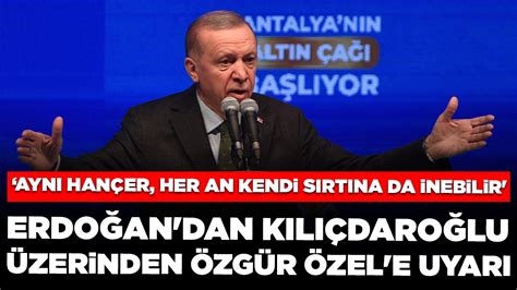 Erdoğan yine Kılıçdaroğlu''nu ''hatırlattı'', Özgür Özel''i hedef aldı: ''Aynı hançer kendi sırtına da inebilir''