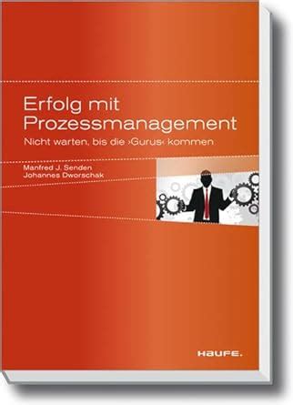 Erfolg mit Prozessmanagement : Nicht warten bis die "Gurus