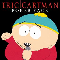 Eric cartman poker face. Things To Know About Eric cartman poker face. 