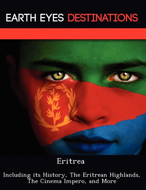 Full Download Eritrea Including Its History The Eritrean Highlands The Cinema Impero And More By Renee Browning