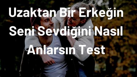 Erkegin sevgisini nasıl anlarsın