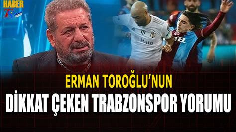 Erman toroğlu trabzonspor yorumu