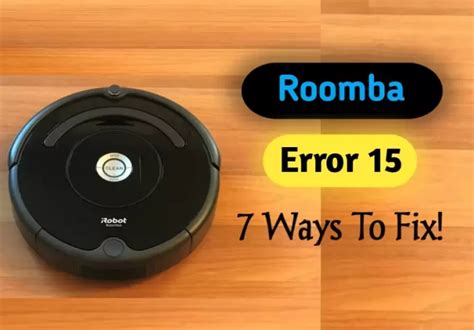 Error 15 roomba. A Roomba is a robot vacuum cleaner that uses spinning brushes and suction to clean floors. A Roomba works by using a system of powerful vacuum cleaners and sensors. It sucks up dirt and debris on the floor and then deposits it into a dustbin. ... Wait at least 15 seconds, and then plug in the power cord back into outlet. 
