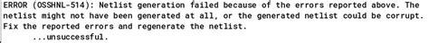 Error osshnl 514.  Netlist may be corrupt or may not be produced at all.  The netli...