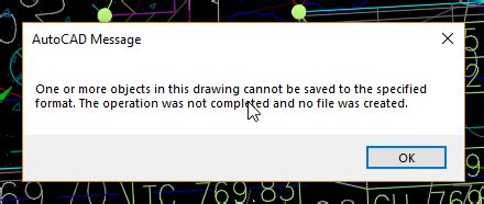 Errors One or More Objects in this Drawing Cannot be Saved to the