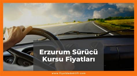Erzurum tema sürücü kursu fiyatları