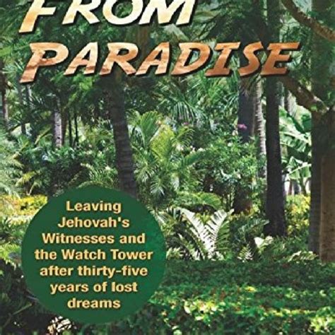 Download Escape From Paradise Leaving Jehovahs Witnesses And The Watch Tower After Thirtyfive Years Of Lost Dreams By Brock Talon