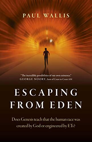 Download Escaping From Eden Does Genesis Teach That The Human Race Was Created By God Or Engineered By Ets By Paul Wallis
