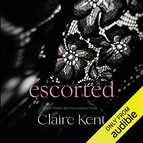 Read Online Escorted Escorted 1 By Claire Kent