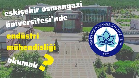 Eskişehir osmangazi üniversitesi endüstri mühendisliği sıralama
