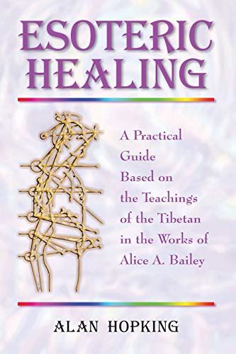 Esoteric healing a practical guide based on the teachings of the tibetan in the works of alice a bailey. - Jujuy - argentina colores del norte.