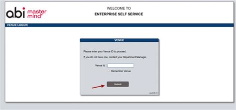 Venue Id : Remember Venue (sv6.45.00) S21 WELCOME TO. ENTERPRISE SELF SERVICE. VENUE LOGON VENUE. Please enter your Venue ID to proceed. If you do not have one, contact your Department Manager. Venue Id : Remember Venue (sv6.45.00) S21 ...