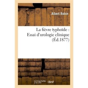 Essai d'urologie clinique: la fièvre typhoïde. - Der prozess der imagination: magie und empirie in der spanischen literatur der fr uhen neuzeit.