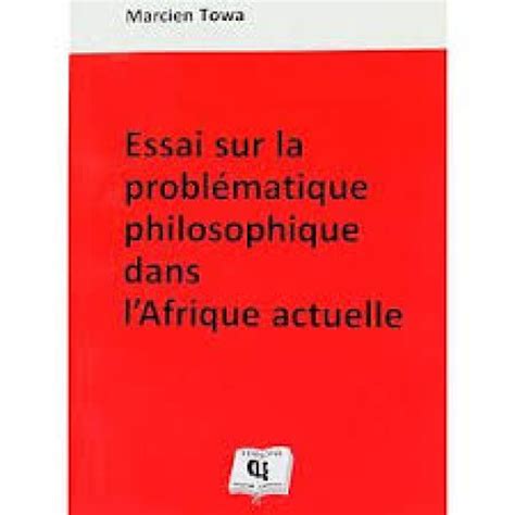 Essai sur la problématique philosophique dans l'afrique actuelle. - Abc de la tarea docente, el - curriculum y ensena.