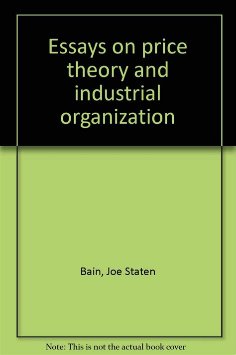 Essays on industrial organization, in honor of Joe S. Bain