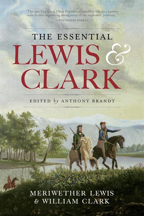 Essential Lewis and Clark, The by William Clark ...