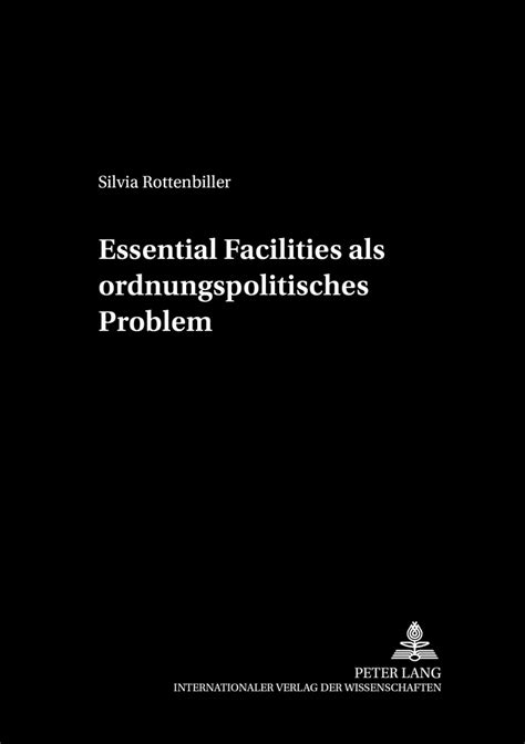 Essential facilities als ordnungspolitisches problem (schriften zur wirtschaftstheorie und wirtschaftspolitik). - Facultad de letras y ciencias humanas.