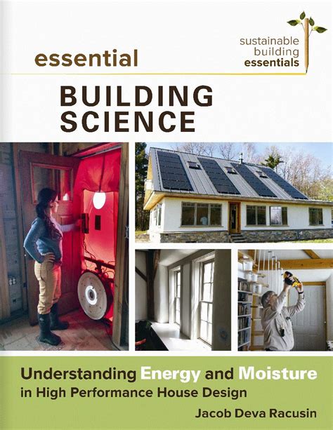 Full Download Essential Building Science Understanding Energy And Moisture In High Performance House Design By Jacob Deva Racusin