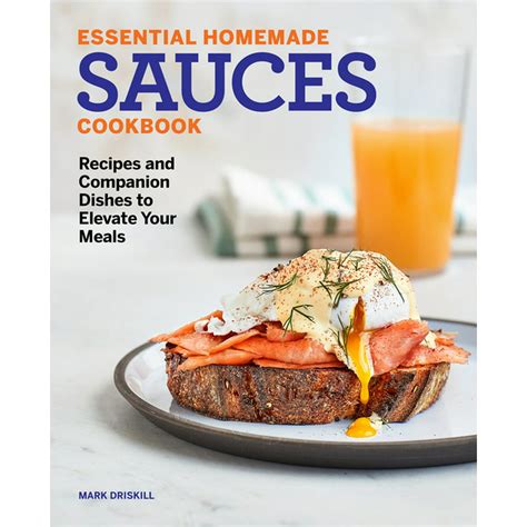 Full Download Essential Homemade Sauces Cookbook Recipes And Companion Dishes To Elevate Your Meals By Mark Driskill