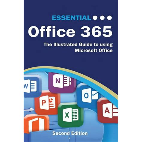 Read Essential Office 365 Second Edition The Illustrated Guide To Using Microsoft Office Computer Essentials By Kevin        Wilson