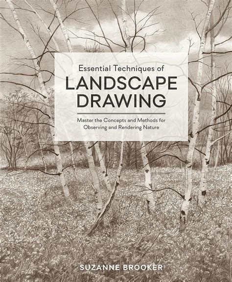 Download Essential Techniques Of Landscape Drawing Master The Concepts And Methods For Observing And Rendering Nature By Suzanne Brooker