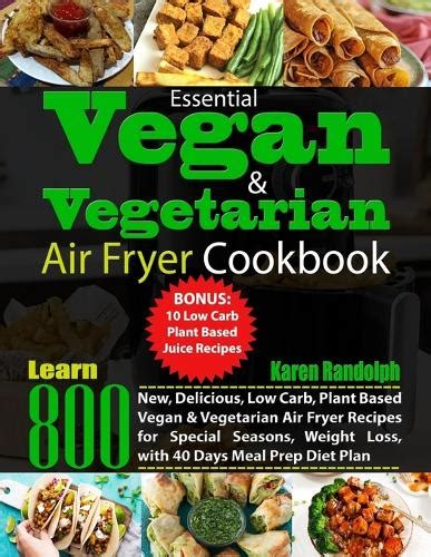Full Download Essential Vegan  Vegetarian Air Fryer Cookbook By Karen Randolph