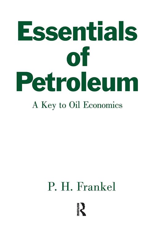 Essentials Of Petroleum A Key To Oil Economics