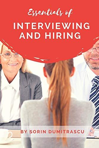 Essentials of interviewing and hiring a practical guide. - A practical guide to the rules of road.