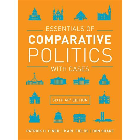 Full Download Essentials Of Comparative Politics Sixth Edition By Patrick H Oneil