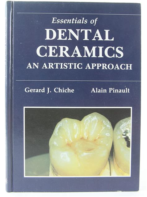 Read Essentials Of Dental Ceramics An Artistic Approach By Gerard J Chiche