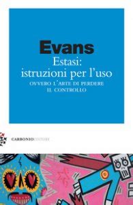 Estasi Istruzioni Per Luso Ovvero Larte Di Perdere Il …