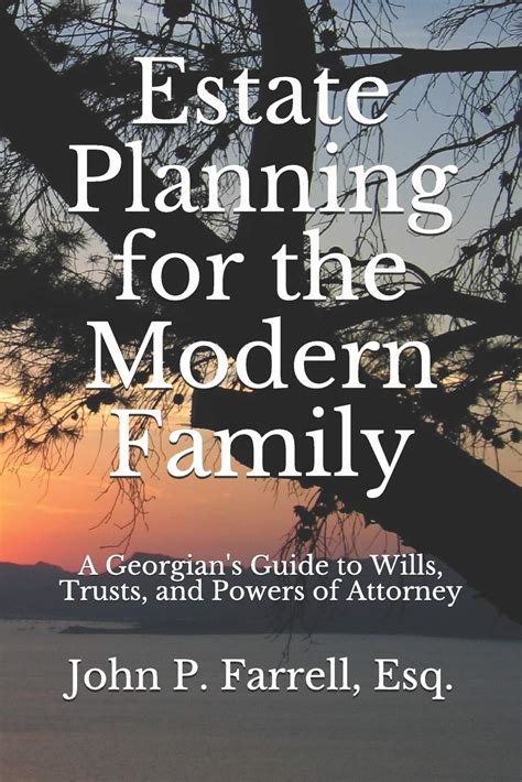 Read Estate Planning For The Modern Family A Georgians Guide To Wills Trusts And Powers Of Attorney By John P Farrell