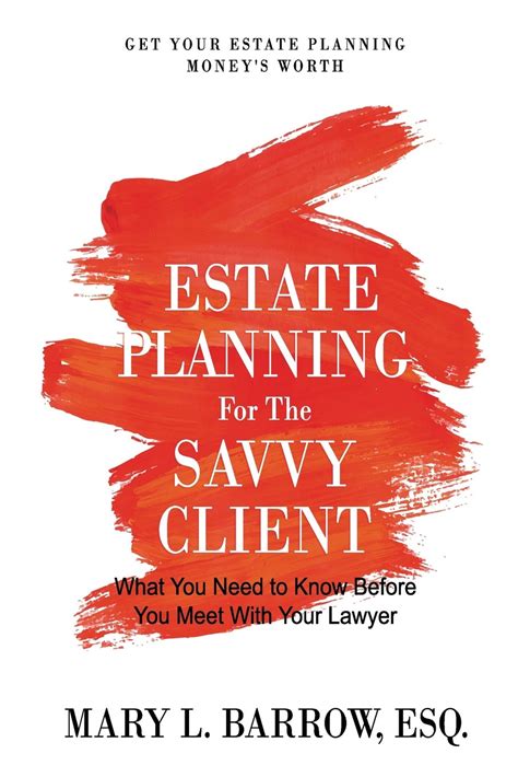 Read Estate Planning For The Savvy Client What You Need To Know Before You Meet With Your Lawyer Savvy Client Series 1 By Mary L Barrow