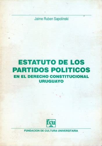 Estatuto de los partidos políticos en el derecho constitucional uruguayo. - Inventive thinking through triz a practical guide.