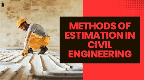 Estimation in civil engineering.  Explore the importance, methods, and pra...
