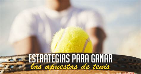 Estrategias de ganar-ganar en las apuestas de tenis.