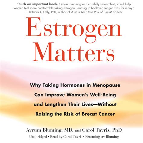 Full Download Estrogen Matters Why Taking Hormones In Menopause Can Improve Womens Wellbeing And Lengthen Their Lives  Without Raising The Risk Of Breast Cancer By Avrum Bluming