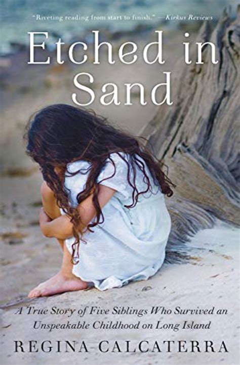 Read Online Etched In Sand A True Story Of Five Siblings Who Survived An Unspeakable Childhood On Long Island By Regina Calcaterra
