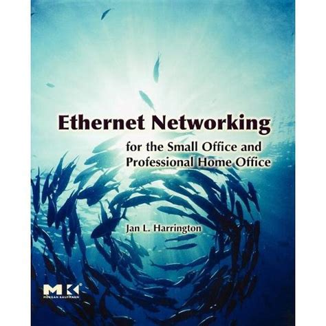 Read Online Ethernet Networking For The Small Office And Professional Home Office By Jan L Harrington