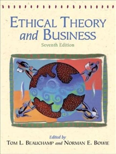 Read Ethical Theory And Business By Tom L Beauchamp
