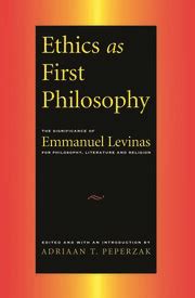 Ethics as first philosophy. Ethics as first philosophy might lead to the recognition that the goal is to set out morally sufficient criteria. Fourth, I describe how two moral communities—Jewish … 
