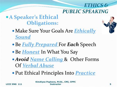 Ethical public speaking is not a one-time event. It does not just occur when you stand to give a 5-minute presentation to your classmates or co-workers. Ethical public speaking is a process. This process begins when you begin brainstorming the topic of your speech. Every time you plan to speak to an audience—whether it is at a formal speaking .... 
