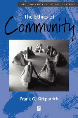 Ethics of community. Things To Know About Ethics of community. 