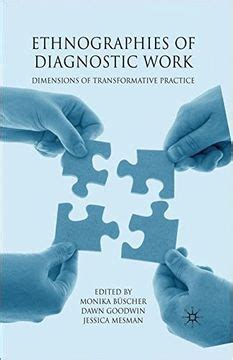 Ethnographies Of Diagnostic Work Dimensions Of Transformative Practice