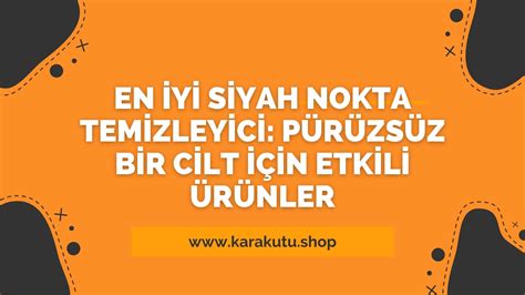 Etkili Siyah Nokta Çözümü: En İyi Ürünler TikTok.